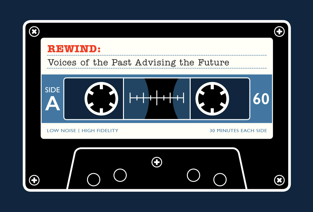 Rewind: Voices of the Past Advising the Future